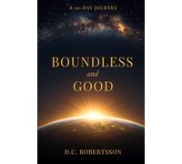 Boundless and Good: Understanding the Nature of God and the Rest He Gives