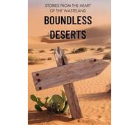 Boundless Deserts: Stories from the Heart of the Wasteland