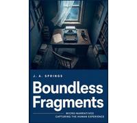 Boundless Fragments, Volume 2: Micro-Narratives Capturing the Human Experience