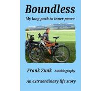 Boundless My long path to inner peace: An extraordinary life story