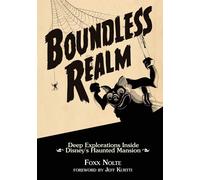 Boundless Realm: Deep Explorations Inside Disney's Haunted Mansion - Nolte Foxx