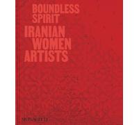 Boundless spirit: iranian women artists