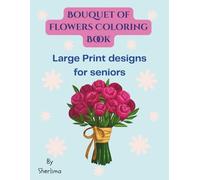 Bouquet Of Flowers Coloring Book: Large Print Designs for seniors