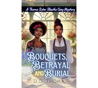 Bouquets, Betrayal, and Burial: A Thorne Sister Sleuths Cozy Mystery: Small Town Female Detective and Women Sleuths Cozy Mysteries: 2