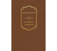 Bourbon Tasting Logbook: Premium Whiskey Journal for Tasting Notes, Flavor Profiles, Mash Bills, Distillery Records and Personal Ratings