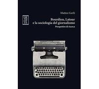 Bourdieu, Latour e la sociologia del giornalismo. Prospettive di ricerca