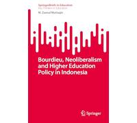 Bourdieu, Neoliberalism and Higher Education Policy in Indonesia