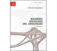 Bourdieu sociologo del linguaggio. Vol. 1: I fondamenti.