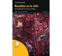 Bourdieu va in città. Una sfida per la teoria urbana