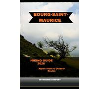 BOURG-SAINT-MAURICE HIKING GUIDE 2026: Alpine Trails & Outdoor Routes