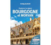 Lonely Planet – Borgogna e Morvan – Escursioni, itinerari in bicicletta, in treno e in van