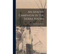 Bourke John Gregory An Apache Campaign in the Sierra Madre (Copertina rigida)