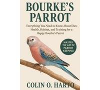 Bourke's Parrot tutto ciò che devi sapere sulla dieta, - Libro in brossura...