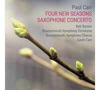 Bournemouth Symphony Orchestra; Bournemouth Symphony Chorus; Rob Burton - Paul Carr: Four New Seasons & Saxophone Concerto