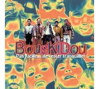 Bouskidou - Pas Facile De Rester Tranquille