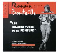 Romain Bouteille - Les Grands Tubes De La Peinture