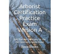 Bova Books LLC Arborist Certification Practice Exam Version A (Tascabile)