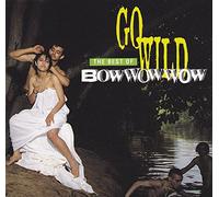 Bow Wow Wow - Go Wild-the Best of