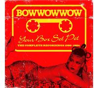 Bow Wow Wow Your Box Set Pet: The Complete Recordings 1980-1984 (CD) Box Set