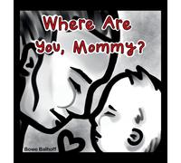 Bowe Balhoff Where Are You, Mommy? (Copertina rigida)