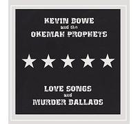 Bowe, Kevin & The Okemah Prophets - Love Songs & Murder Ballads