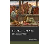 Bowels Opened: Twenty Sermons from the Song of Solomon 5-6
