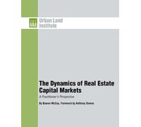 Bowen McCoy The Dynamics of Real Estate Capital Markets (Tascabile)
