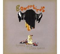 Bowerbirds - Hymns For A Dark Horse