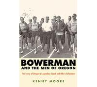 Kenny Moore Bowerman and the Men of Oregon (Tascabile)
