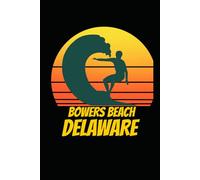 BOWERS BEACH delaware: beach journal for writing down thoughts for anyone that loves beach vacations and surfing