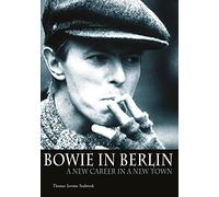 Bowie in Berlin: A New Career in a New Town