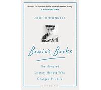 Bowie's Books: The Hundred Literary Heroes Who Changed His Life