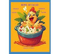 BOWL OF SALAD: CHICKEN SALADS ASSORTED SALADS: 86 DIFFERENT SALAD RECIPES: SALADS WITH ASSORTED INGREDIENTS, PERFECT AS MAIN DISHES, SIDE DISHES