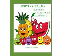 BOWL OF SALAD FRUIT SALADS MACARONI SALADS SALAD DRESSINGS: 189 DIFFERENT RECIPES:123 FRUIT SALADS, 10 MACARONI SALADS, 56 SALAD DRESSINGS