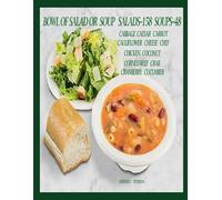 BOWL OF SALAD OR SOUP: SALADS--158 SOUPS--48: Cabbage, Caesar, Carrot, Cauliflower, Cheese, Chef, Chicken, Coconut, Corned Beef, Crab, Cranberry, Cucumber: 3