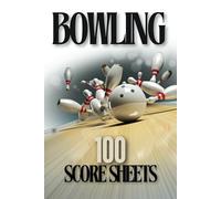 Bowling 100 Score Sheets: Track Scores and Improve Your Game