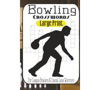 Bowling Crossword Puzzle Book for Adults: 60 Striking Puzzles from Easy Frames to Gutterball Hard - Featuring Bowling Terms, Gear, Slang, History & Legends