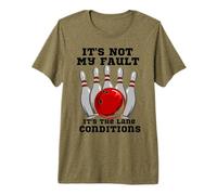 Bowling It's Not My Fault It's The Lane Conditions Bombetta Maglietta Premium