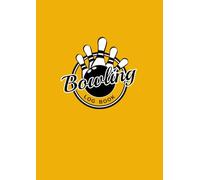 Bowling Log Book: Keeping track of your Bowling scores - Yellow Cover