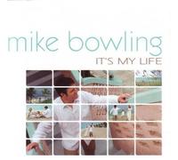 Bowling, Mike - It's My Life