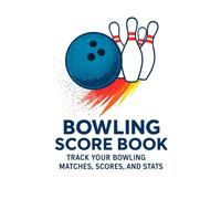 Bowling Score Book - Track Your Bowling Matches, Scores, and Stats: Perfect Score Keeper Logbook to Record Players, Dates, Locations, and Final Results | 100 page |