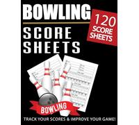 Bowling Score Sheets: Track Your Game Stats and Improve Performance, 120 Pages, 8.5 x 11 Inches.