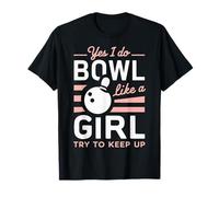 Bowling Sì, faccio Bowl come una ragazza Cerco di tenere il passo Maglietta