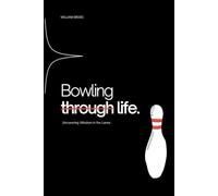 Bowling through life: Uncovering Wisdom in the Lanes