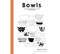 Bowls. 70 ricette infallibili per creare le vostre bowls
