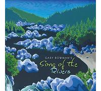 Bowman Gary - Gary Bowman's Song of the Rivers