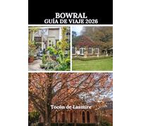 BOWRAL GUÍA DE VIAJE 2026: Descubra el corazón de las Tierras Altas del Sur: Un viaje a través de la belleza paisajística, la historia y la cultura de Bowral.