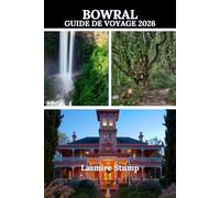 BOWRAL GUIDE DE VOYAGE 2026: « Découvrez le cœur des Hautes Terres du Sud : un voyage à travers la beauté, l'histoire et la culture de Bowral »