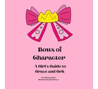 Bows of Character: A girl's guide to grace and grit