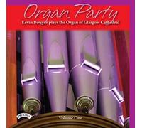 Bowyer, Kevin - Organ Party: Vol. 1 / Glasgow Cathedral